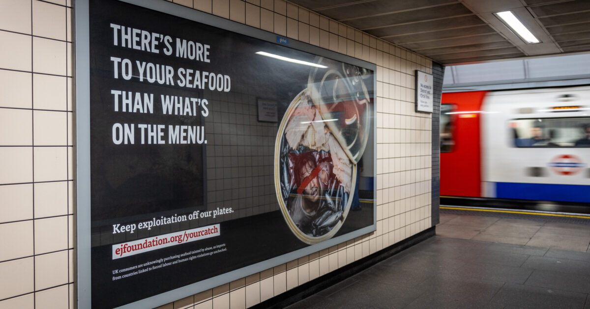 Environmental Justice Foundation | London Underground posters call on…