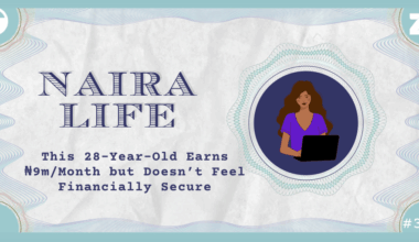 #NairaLife: This 28-Year-Old Earns ₦9m/Month but Doesn’t Feel Financially Secure