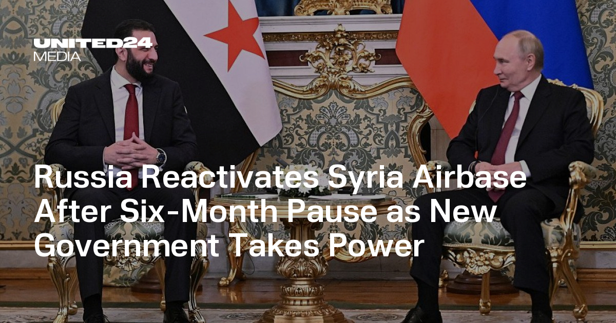 Russia Reactivates Syria Airbase After Six-Month Pause as New Government Takes Power — UNITED24 Media