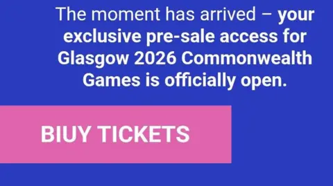 A screenshot of an email saying, on white text on a blue background,  The moment has arrived - your exclusive pre-sale access for Glasgow 2026 Commonwealth Games is officially open.
Underneath is another box of text, this time white writing on a pink background. It says BIUY TICKETS rather than BUY TICKETS