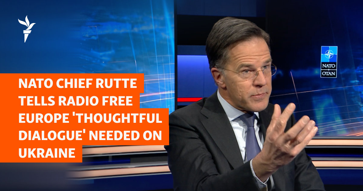 NATO Chief Rutte Tells Radio Free Europe 'Thoughtful Dialogue' Needed On Ukraine
