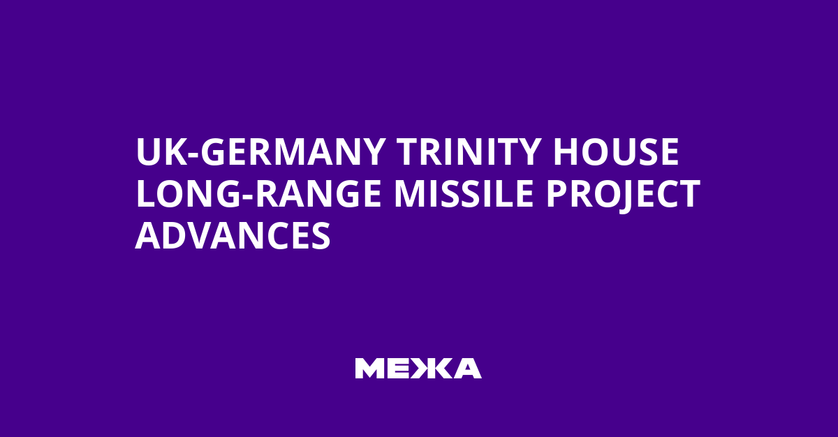 UK-Germany Trinity House Long-Range Missile Project Advances