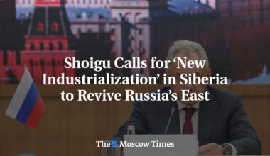 Shoigu Calls for ‘New Industrialization’ in Siberia to Revive Russia’s East