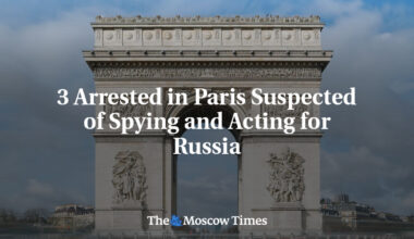 3 Arrested in Paris Suspected of Spying and Acting for Russia