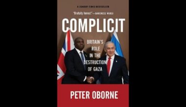 Peter Oborne’s Complicit: Britain’s role in the destruction of Gaza A passionate critique bereft of explanation or remedy