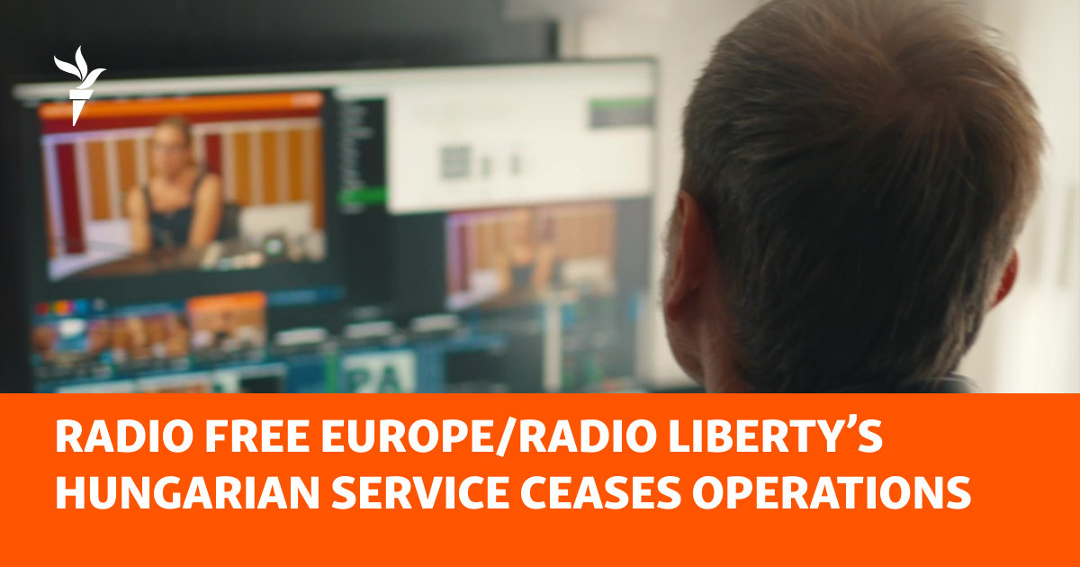 Radio Free Europe/Radio Liberty’s Hungarian Service Ceases Operations