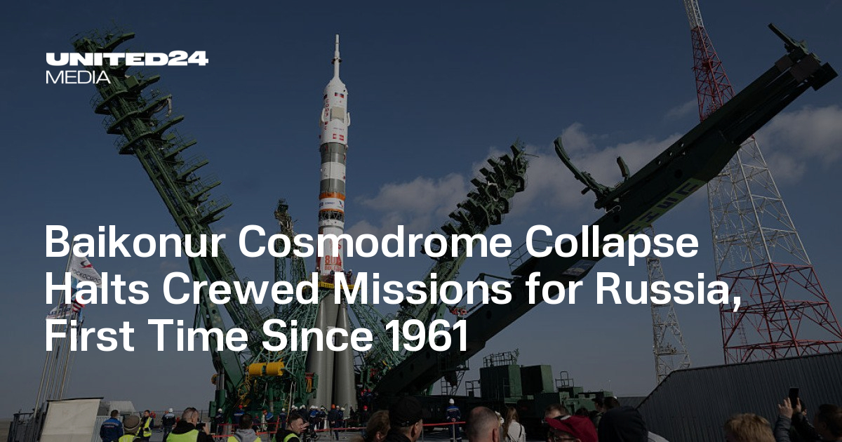 Baikonur Cosmodrome Collapse Halts Crewed Missions for Russia, First Time Since 1961 — UNITED24 Media