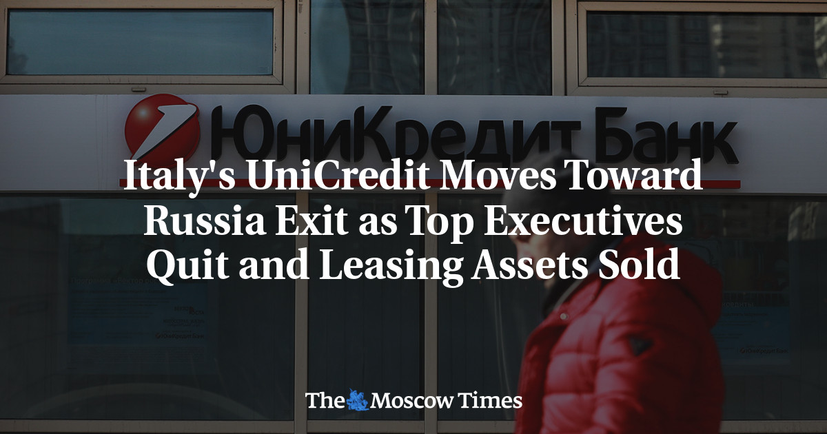 Italy's UniCredit Moves Toward Russia Exit as Top Executives Quit and Leasing Assets Sold