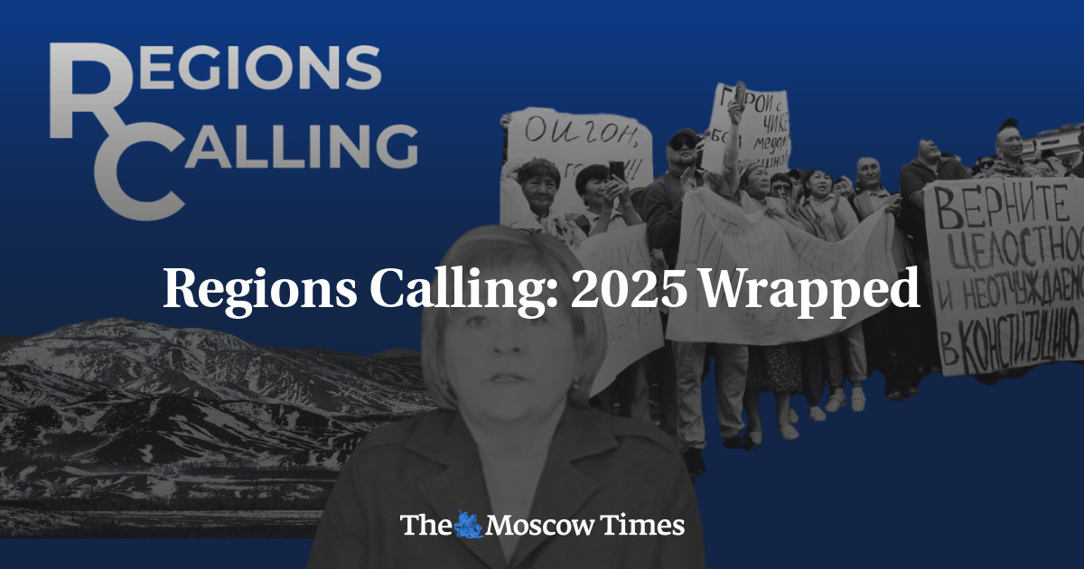 Regions Calling: 2025 Wrapped - The Moscow Times