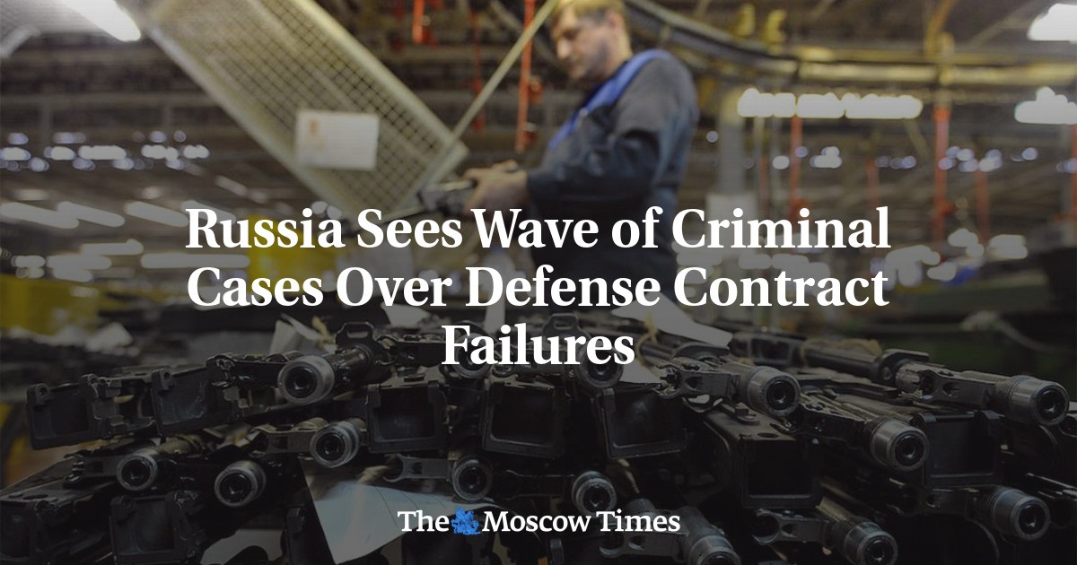 Russia Sees Wave of Criminal Cases Over Defense Contract Failures