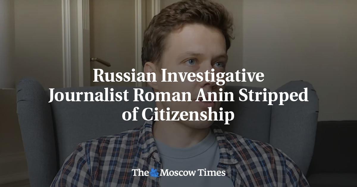 Russian Investigative Journalist Roman Anin Stripped of Citizenship