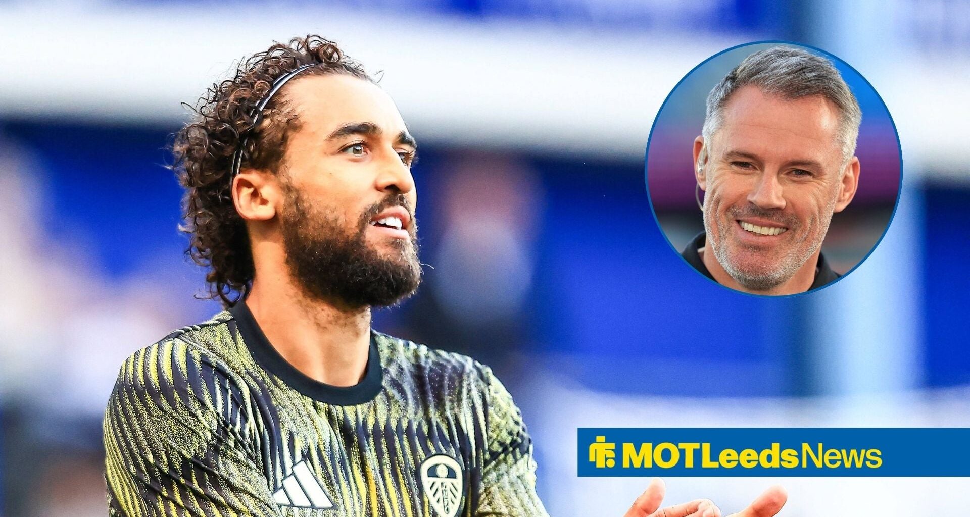 Jamie Carragher can't believe what he's heard about Dominic Calvert-Lewin at Leeds