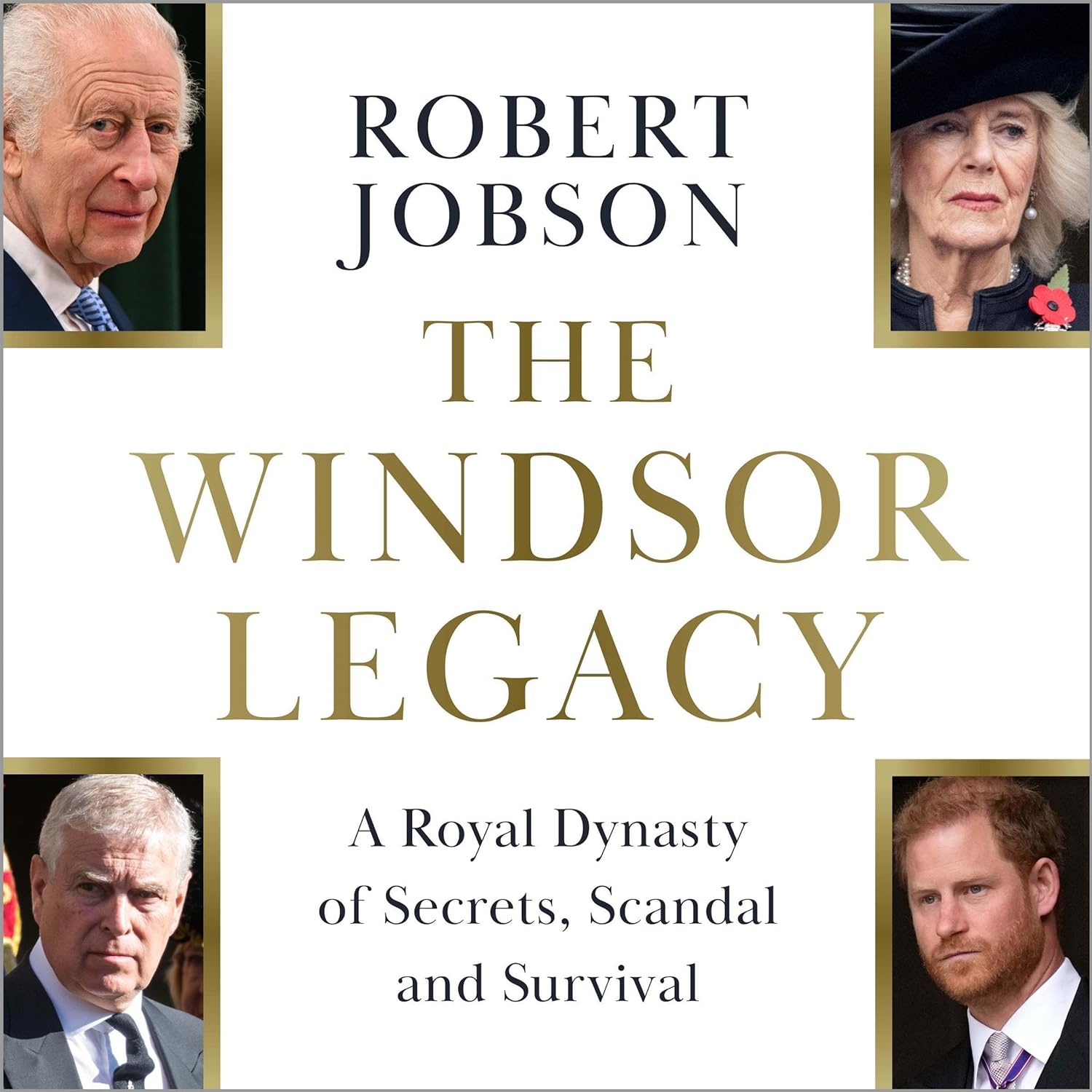 The Windsor Legacy: a Royal Dynasty of Secrets, Scandal and Survival
