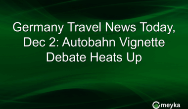 Germany Travel News Today, Dec 2: Autobahn Vignette Debate Heats Up