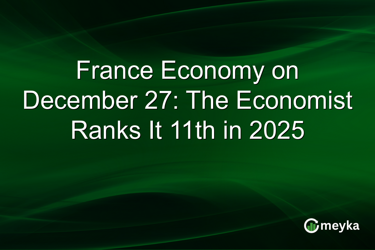 France Economy on December 27: The Economist Ranks It 11th in 2025