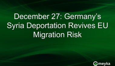 December 27: Germany’s Syria Deportation Revives EU Migration Risk