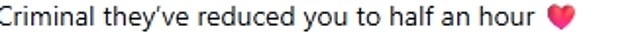 Meanwhile others shared their heartbreak that Lorraine's hours have been cut
