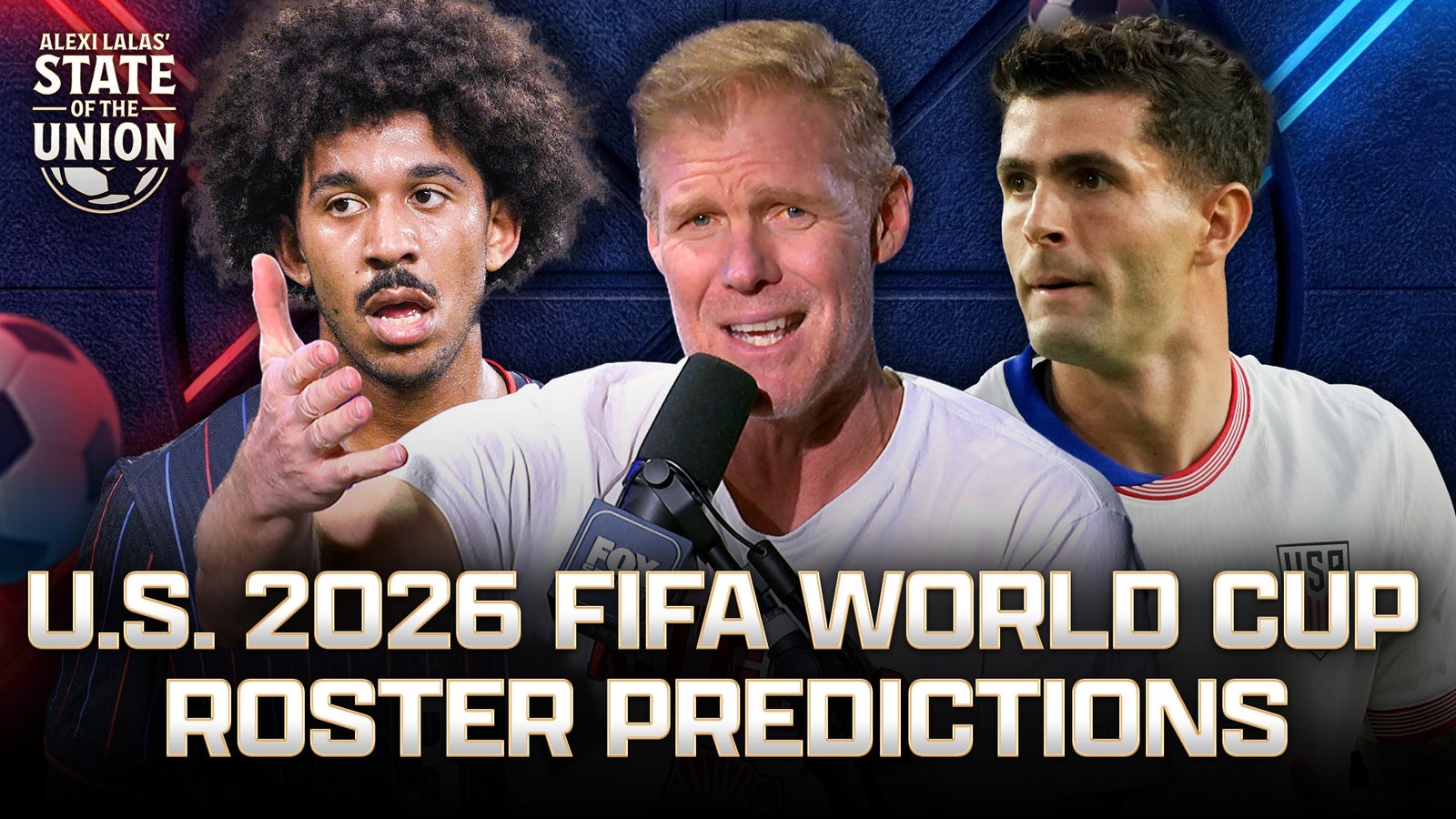 U.S. 2026 FIFA World Cup Roster Predictions & American's Abroad | SOTU