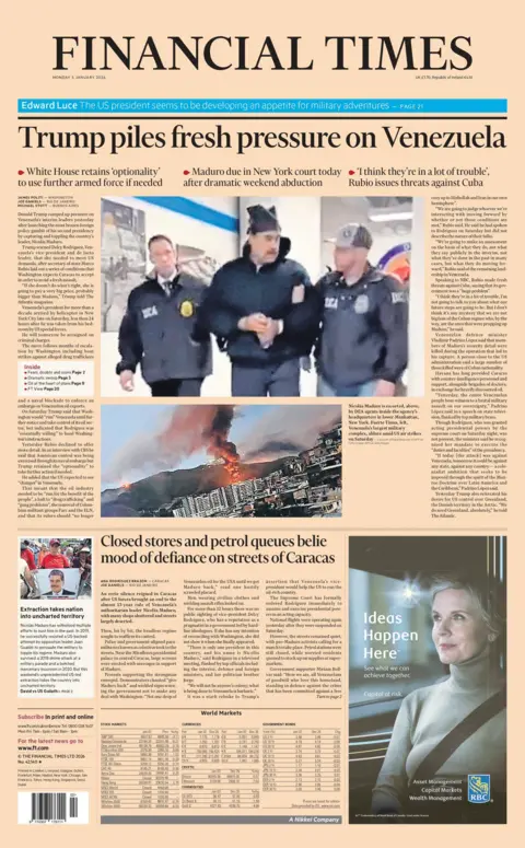 The headline on the front page of the Financial Times reads: "Trump piles fresh pressure on Venezuela"