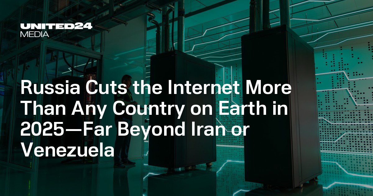 Russia Cuts the Internet More Than Any Country on Earth in 2025—Far Beyond Iran or Venezuela — UNITED24 Media
