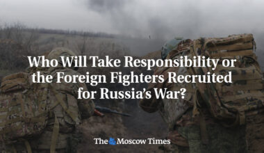 Who Will Take Responsibility for the Foreign Fighters Recruited for Russia’s War?