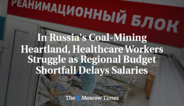 In Russia's Coal-Mining Heartland, Healthcare Workers Struggle as Regional Budget Shortfall Delays Salaries
