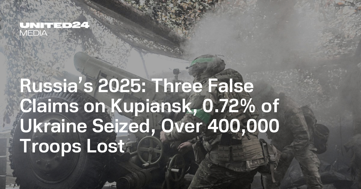 Russia’s 2025 War Claims Debunked by Data — UNITED24 Media