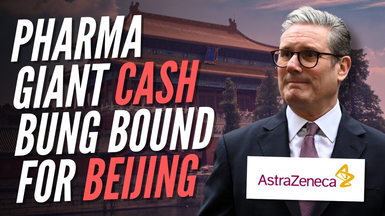 AstraZeneca Announces £11 Billion Investment in China Months After Snubbing Britain – Guido Fawkes
