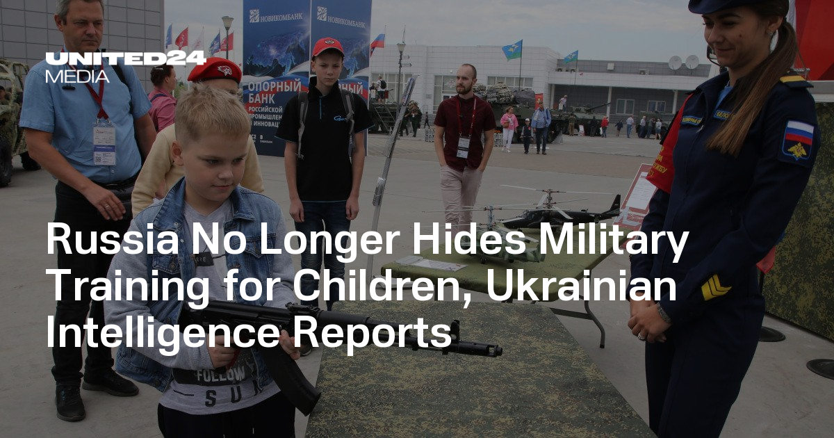 Russia No Longer Hides Military Training for Children, Ukrainian Intelligence Reports — UNITED24 Media