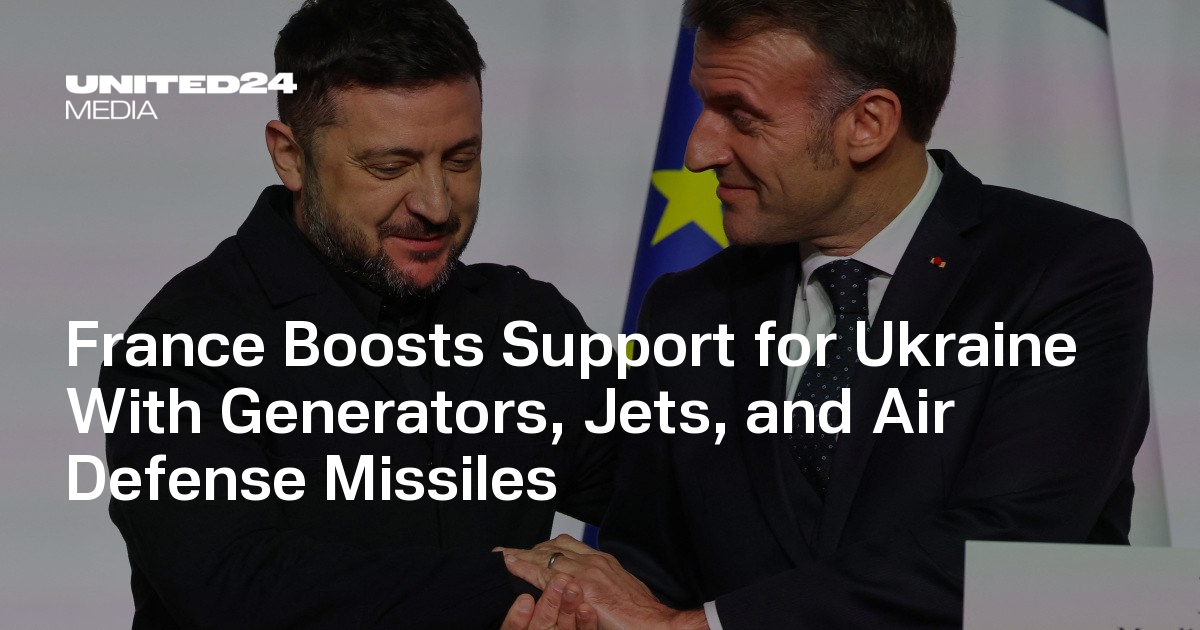 France Boosts Support for Ukraine With Generators, Jets, and Air Defense Missiles — UNITED24 Media