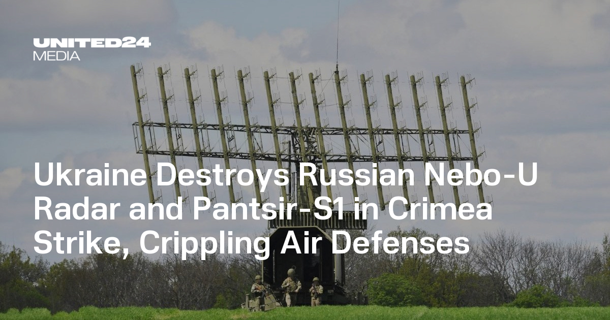 Ukraine Destroys Russian Nebo-U Radar and Pantsir-S1 in Crimea Strike, Crippling Air Defenses — UNITED24 Media