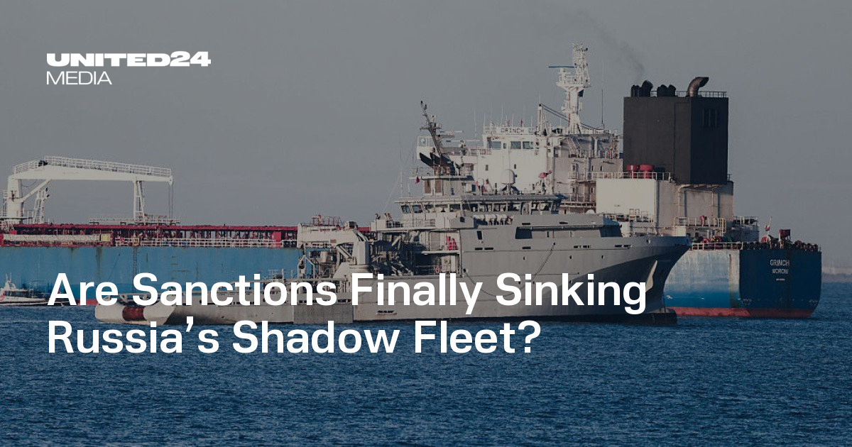 Are Sanctions Finally Sinking Russia’s Shadow Fleet? — UNITED24 Media