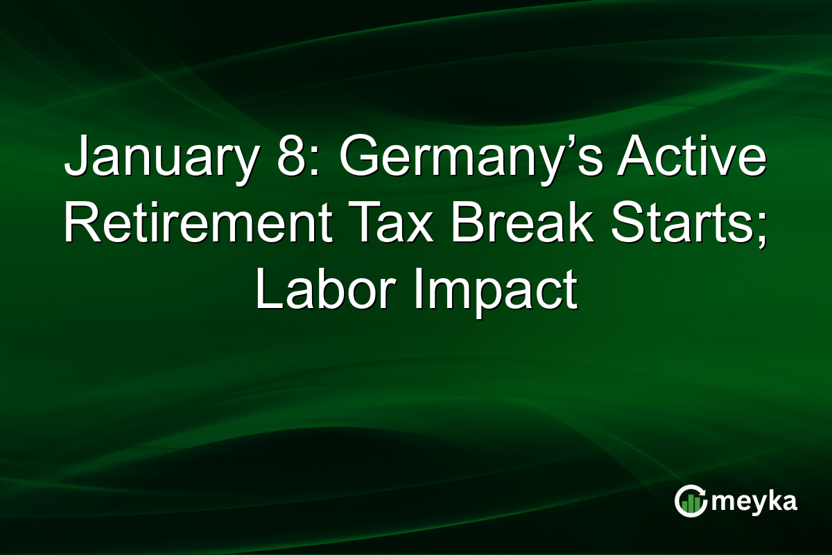 January 8: Germany’s Active Retirement Tax Break Starts; Labor Impact