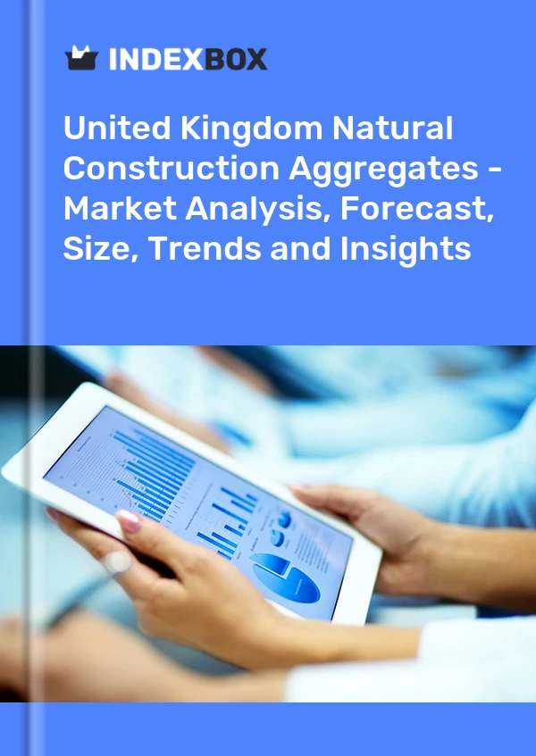 Natural Construction Aggregates Market in the United Kingdom | Report - IndexBox