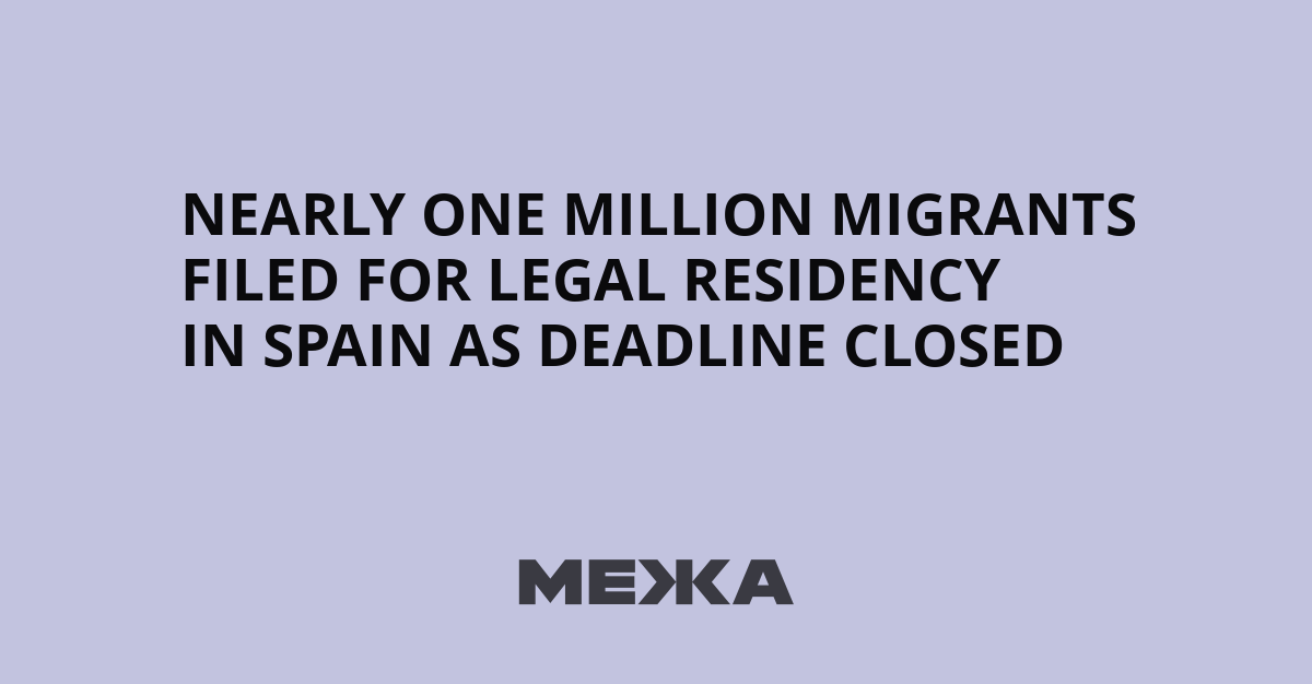 Nearly one million migrants filed for legal residency in Spain as deadline closed