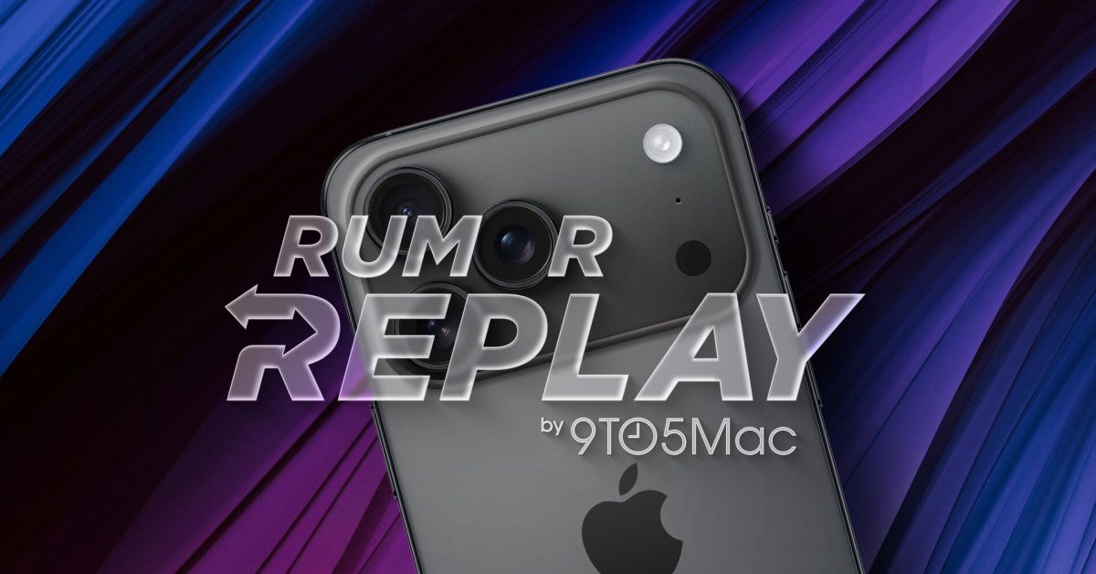 Rumor Replay: iPhone 17, 18, and Fold latest updates