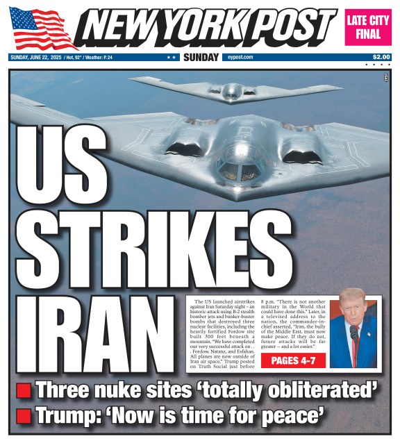 New York Post front page: US strikes Iran, three nuclear sites "totally obliterated".