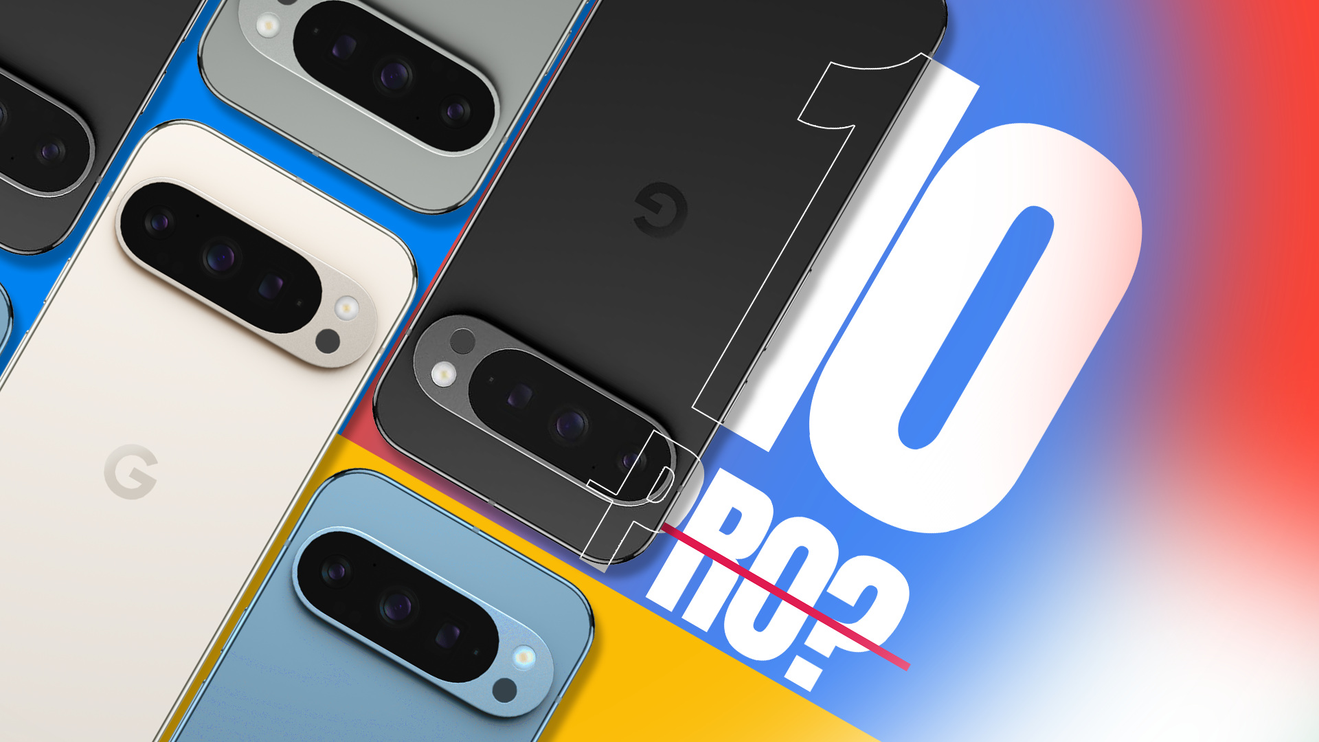Multiple Google Pixels side by side, with '10 PRO' written next to them and the word 'PRO' crossed out