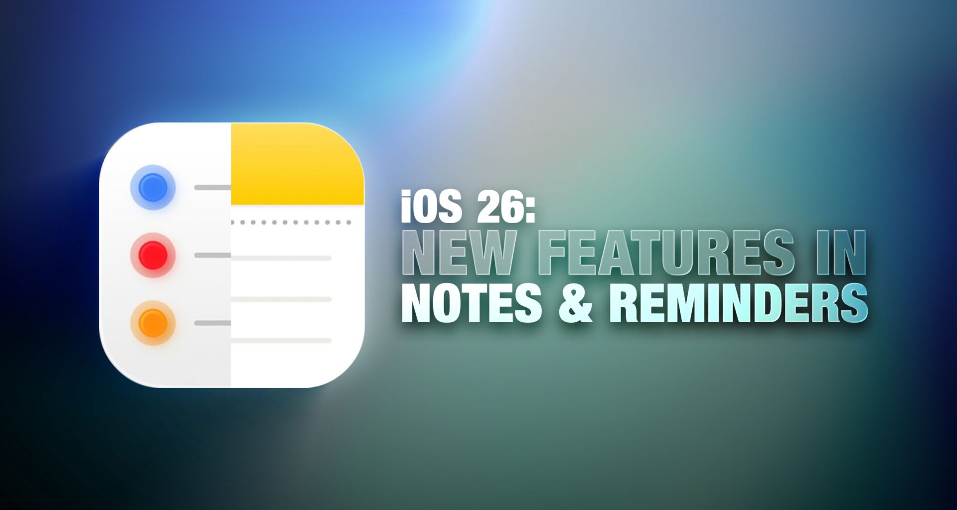 iOS 26: What's New With Notes and Reminders
