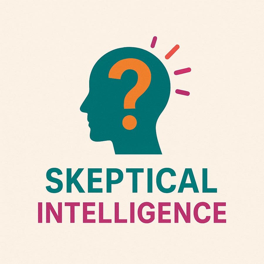 Skeptical Intelligence Is Crucial In The Age Of AI