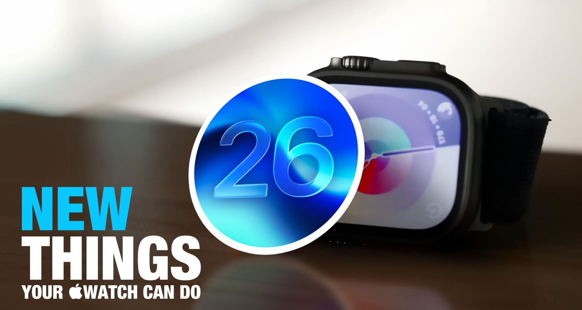 watchOS 26: 10 New Things Your Apple Watch Can Do