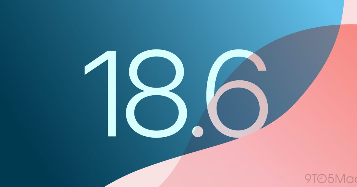 iOS 18.6 release notes: Here’s what’s coming in next iPhone update