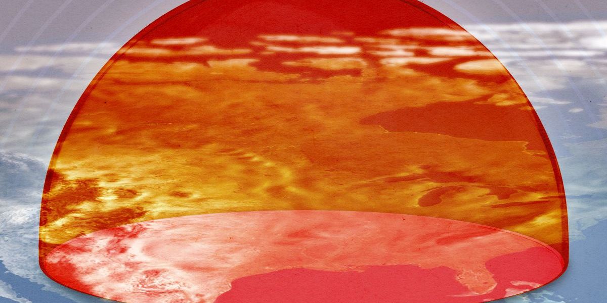 Why We’re Talking About Heat Domes a Lot More Now