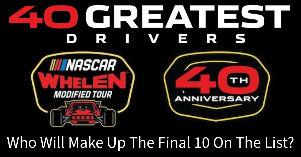 Crystal Ball: Who Will Be The Final 10 Named To NASCAR’s 40 Greatest Modified Tour Drivers List