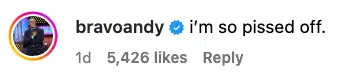 Instagram comment from bravoandy: "i'm so pissed off." 5,426 likes, posted 1 day ago