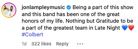 Comment expresses gratitude for being part of a late-night show band, calling it a great honor. Includes blue and red heart emojis, and a hashtag #Colbert