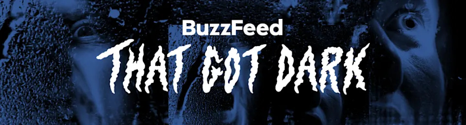 BuzzFeed logo with the text "That Got Dark" in a jagged font against a shadowy background