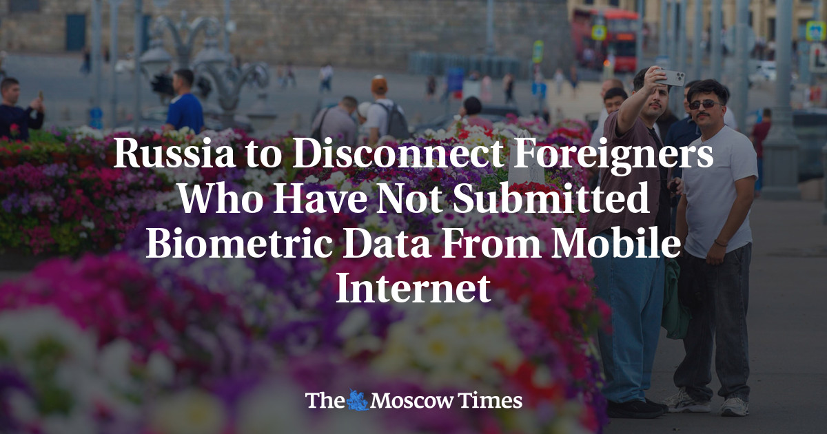 Russia to Disconnect Foreigners Who Have Not Submitted Biometric Data From Mobile Internet