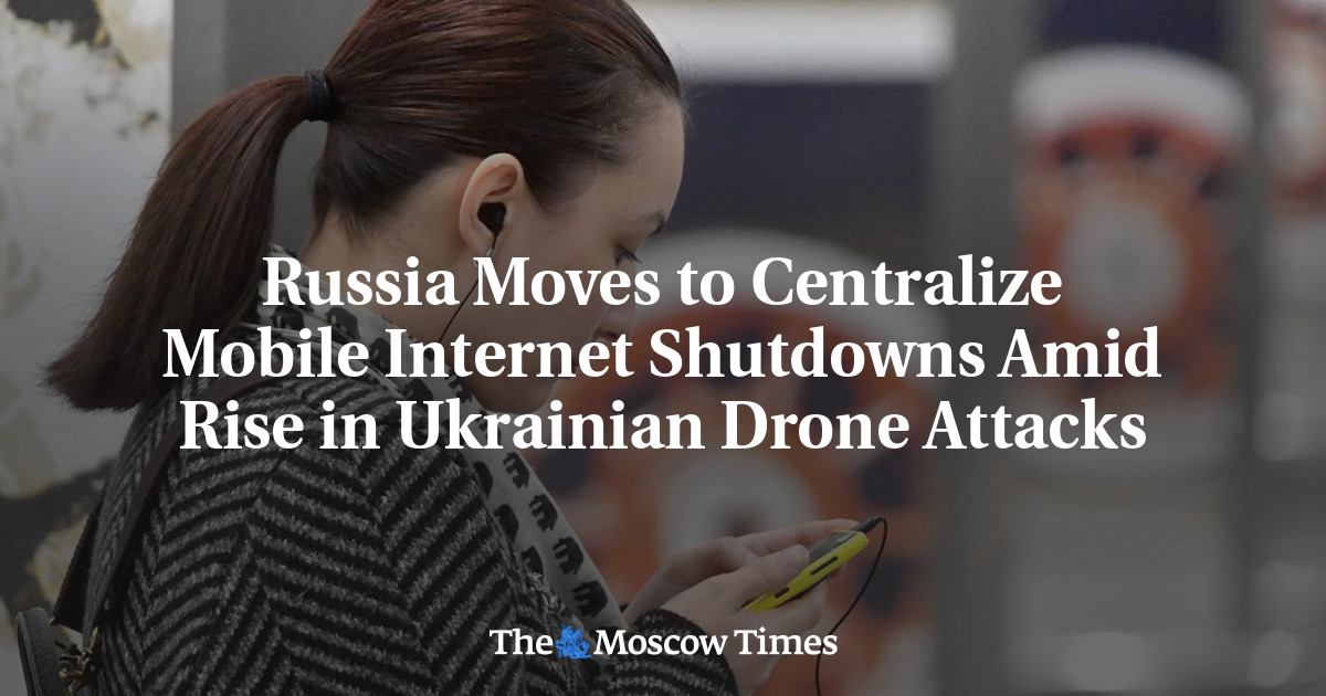 Russia Moves to Centralize Mobile Internet Shutdowns Amid Rise in Ukrainian Drone Attacks