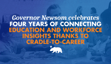 Governor Newsom celebrates four years of connecting education and workforce insights thanks to Cradle-to-Career